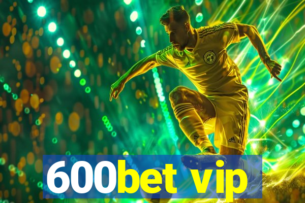 600bet vip